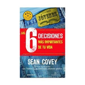 Las 6 decisiones mas importantes de tu vida by Sean Covey